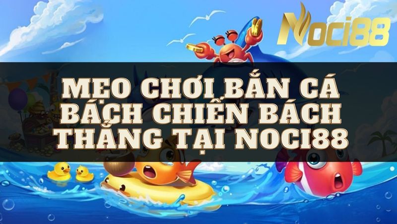 Một số mẹo chơi bắn cá có thể bạn chưa biết