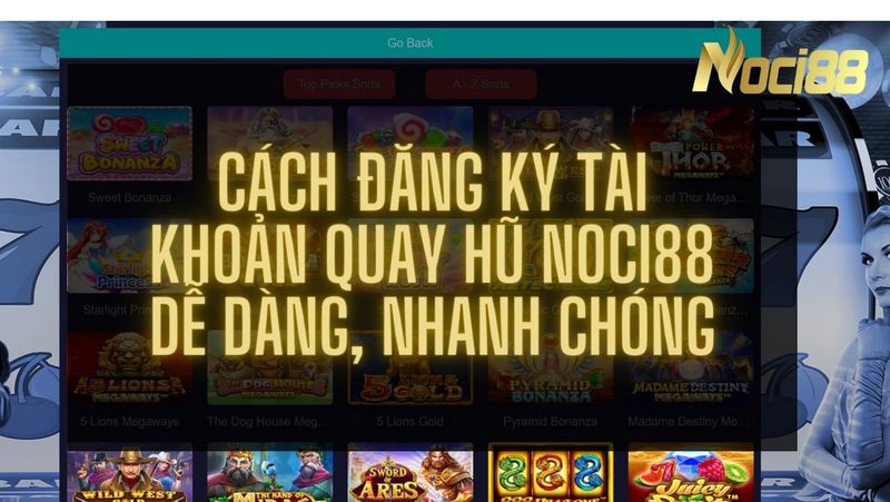 Cách đăng ký tài khoản Quay Hũ Noci88 dễ dàng, nhanh chóng